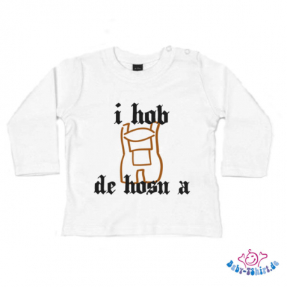 Baby-TShirt Langarm bedruckt " I hab de Hosn a "