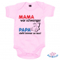 Preview: Babybody bedruckt mit "Mama war schwanger Papa sieht immer so aus"