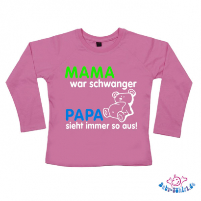 Motiv: "Mama war schwanger Papa sieht immer so aus"