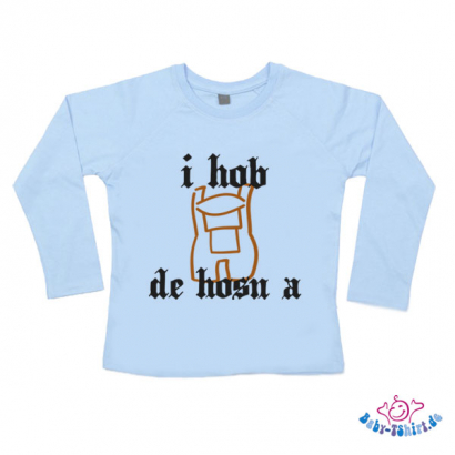 Baby-TShirt Langarm bedruckt " I hab de Hosn a "