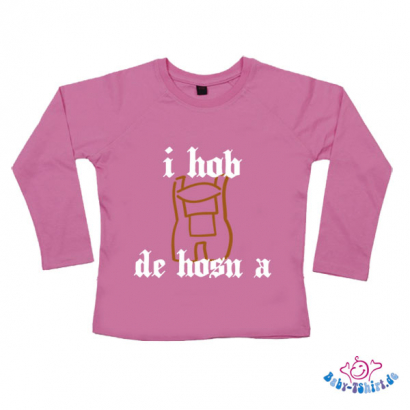 Baby-TShirt Langarm bedruckt " I hab de Hosn a "