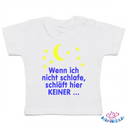Baby T-shirt Plus "Wenn ich nicht schlafe, schläft hier keiner"