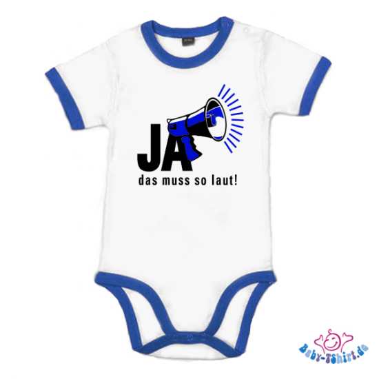 Babybody Kontrast bedruckt mit  "Ja das muss so laut"