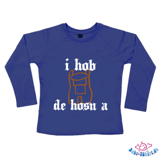 Baby-TShirt Langarm bedruckt " I hab de Hosn a "
