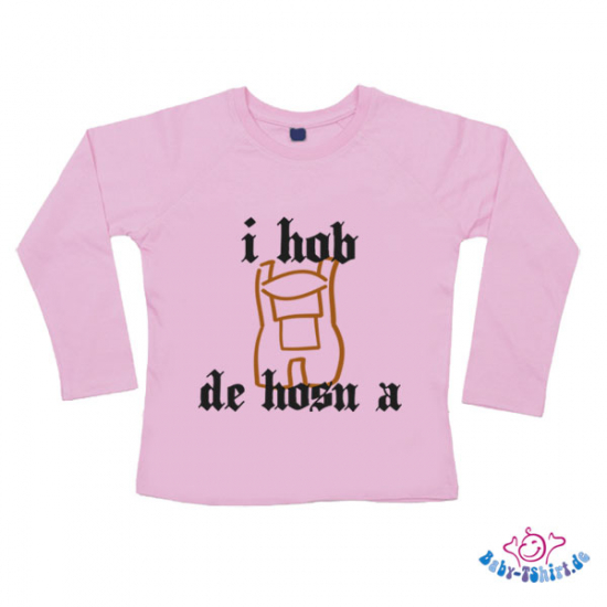 Baby-TShirt Langarm bedruckt " I hab de Hosn a "