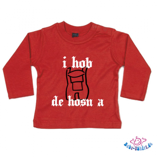 Baby-TShirt Langarm bedruckt " I hab de Hosn a "