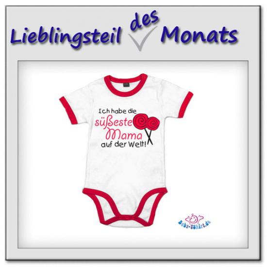 Lieblingsteil im Monat Juli: Babybody 2-farbig bedruckt mit  "Ich habe die süßeste Mama auf der Welt"