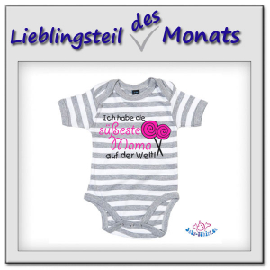 Lieblingsteil des Monats August: Babybody gestreift bedruckt mit "Ich habe die süßeste Mama der Welt"